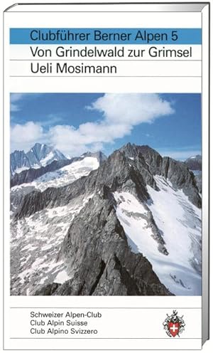 Bild des Verkufers fr Clubfhrer Berner Alpen 5 : Von Grindelwald zur Grimsel zum Verkauf von AHA-BUCH GmbH