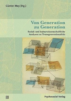 Bild des Verkufers fr Von Generation zu Generation : Sozial- und kulturwissenschaftliche Analysen zu Transgenerationalitt zum Verkauf von AHA-BUCH GmbH