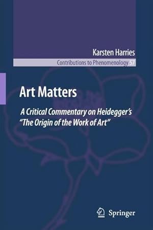 Seller image for Art Matters : A Critical Commentary on Heidegger's "The Origin of the Work of Art" for sale by AHA-BUCH GmbH