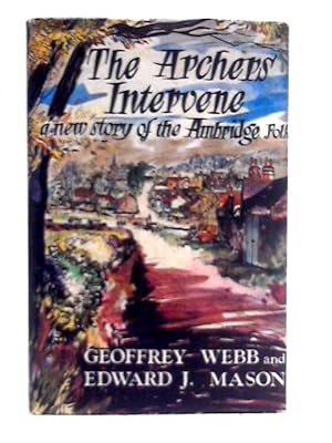 Imagen del vendedor de The Archers Intervene: a New Story of the Ambridge Folk a la venta por World of Rare Books