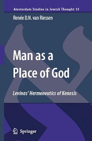 Seller image for Man as a Place of God : Levinas' Hermeneutics of Kenosis for sale by AHA-BUCH GmbH