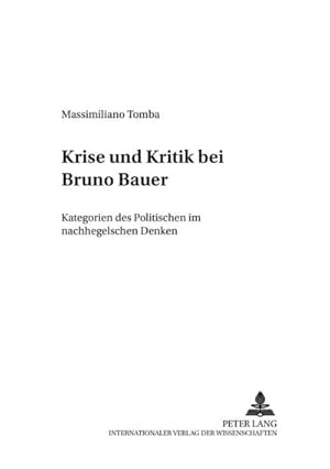 Bild des Verkufers fr Krise und Kritik bei Bruno Bauer : Kategorien des Politischen im nachhegelschen Denken zum Verkauf von AHA-BUCH GmbH