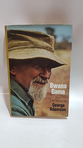 Seller image for Bwana Game: The Life Story Of George Adamson for sale by Cambridge Rare Books
