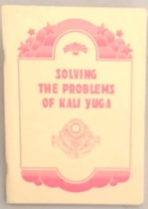 Solving the Problems of Kali Yuga