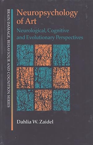 Neuropsychology of Art : Neurological, Cognitive and Evolutionary Perspectives