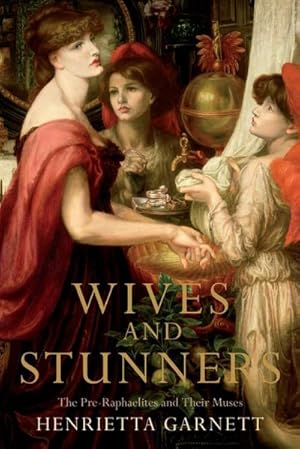 Seller image for Wives and Stunners : The Pre-Raphaelites and Their Muses for sale by AHA-BUCH GmbH