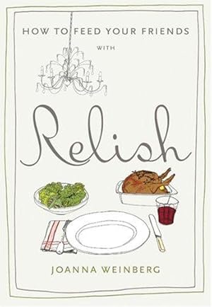 Seller image for How to Feed Your Friends with Relish for sale by WeBuyBooks