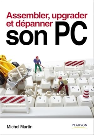 Assembler upgrader depanner son pc - Michel Martin