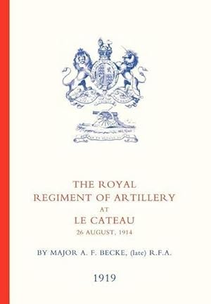 Seller image for ROYAL REGIMENT OF ARTILLERY AT LE CATEAU for sale by AHA-BUCH GmbH
