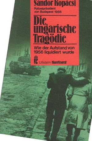 Bild des Verkufers fr Die ungarische Tragdie : wie d. Aufstand von 1956 liquidiert wurde. [bers. von Brigitte Weitbrecht] / Ullstein-Buch ; Nr. 38021 : Ullstein-Kontinent zum Verkauf von Schrmann und Kiewning GbR