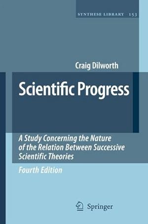 Bild des Verkufers fr Scientific Progress : A Study Concerning the Nature of the Relation Between Successive Scientific Theories zum Verkauf von AHA-BUCH GmbH