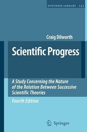 Bild des Verkufers fr Scientific Progress : A Study Concerning the Nature of the Relation Between Successive Scientific Theories zum Verkauf von AHA-BUCH GmbH