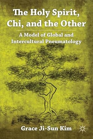 Bild des Verkufers fr The Holy Spirit, Chi, and the Other : A Model of Global and Intercultural Pneumatology zum Verkauf von AHA-BUCH GmbH