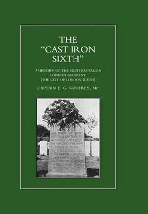 Seller image for "CAST-IRON" SIXTH. A History of the Sixth Battalion - London Regiment (The City of London Rifles) for sale by AHA-BUCH GmbH