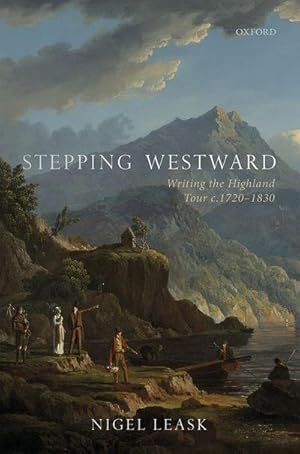 Bild des Verkufers fr Stepping Westward : Writing the Highland Tour C. 1720-1830 zum Verkauf von AHA-BUCH GmbH