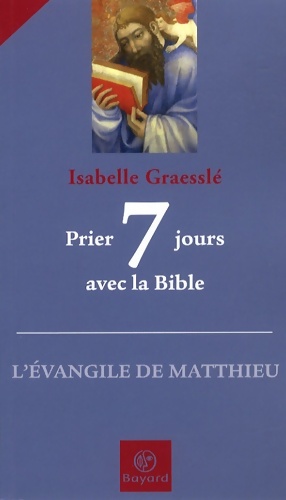 Prier 7 jours avec la Bible. L'Evangile de Mathieu - Isabelle Graessl?