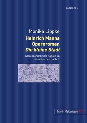 Bild des Verkufers fr Heinrich Manns Opernroman "Die kleine Stadt" : Korrespondenz der Knste im europischen Kontext zum Verkauf von AHA-BUCH GmbH