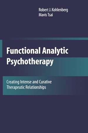 Seller image for Functional Analytic Psychotherapy : Creating Intense and Curative Therapeutic Relationships for sale by AHA-BUCH GmbH