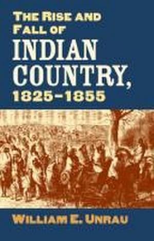Seller image for The Rise and Fall of Indian Country, 1825-1855 for sale by AHA-BUCH GmbH