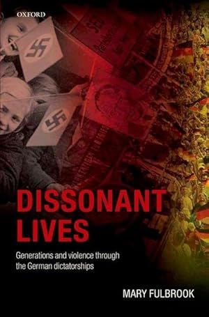 Imagen del vendedor de Dissonant Lives : Generations and Violence Through the German Dictatorships a la venta por AHA-BUCH GmbH