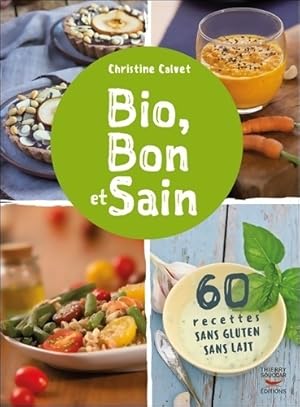 Seller image for Bio, bon et sain. 60 recettes sans gluten sans lait - Christine Clavet for sale by Book Hmisphres