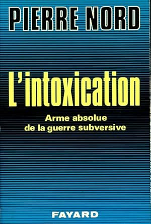 L'intoxication - Pierre Nord