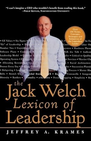 Seller image for The jack welch lexicon of leadership : Over 250 terms concepts strat?gies & initiatives of the legendary leader - Jeffrey A. Krames for sale by Book Hmisphres