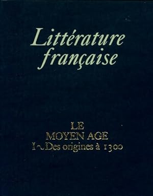 Seller image for Litt?rature fran?aise Tome I : Le Moyen Age Tome I : Des originies ? 1300 - Payen Jean Charles for sale by Book Hmisphres