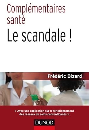 Compl mentaires sant  : Le scandale ! - Fr d ric Bizard