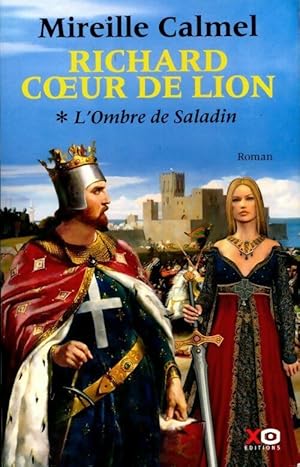 Richard Coeur de lion Tome I : L'ombre de Saladin - Mireille Calmel