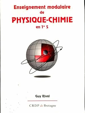 Enseignement modulaire de physique-chimie en 1re S - Guy Rival