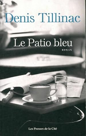 Image du vendeur pour Le patio bleu - Denis Tillinac mis en vente par Book Hmisphres