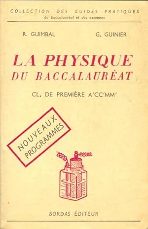 La physique du baccalaur at 1 re A', C, C', M, M' - Roger Guimbal