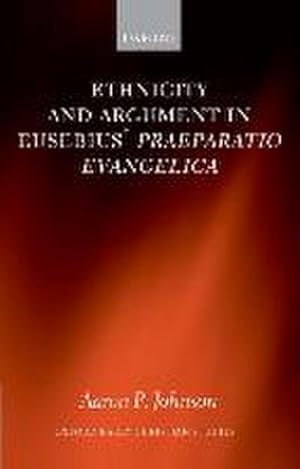 Seller image for Ethnicity and Argument in Eusebius' Praeparatio Evangelica for sale by AHA-BUCH GmbH