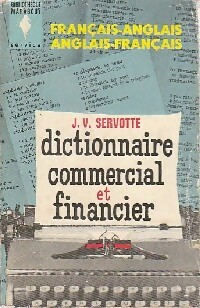 Image du vendeur pour Dictionnaire commercial et financier (fran?ais-anglais/anglais-fran?ais) - J.V. Servotte mis en vente par Book Hmisphres