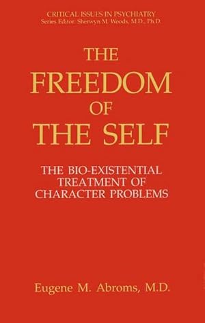 Bild des Verkufers fr The Freedom of the Self : The Bio-Existential Treatment of Character Problems zum Verkauf von AHA-BUCH GmbH