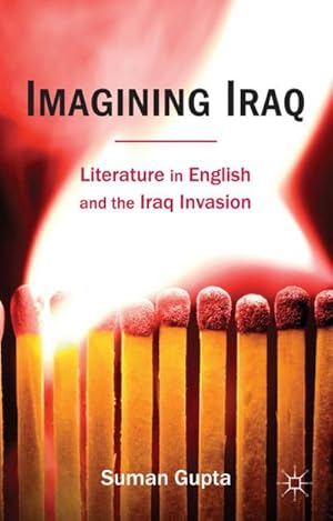 Bild des Verkufers fr Imagining Iraq : Literature in English and the Iraq Invasion zum Verkauf von AHA-BUCH GmbH