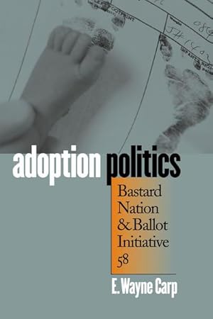 Bild des Verk�ufers f�r Adoption Politics : Bastard Nation and Ballot Initiative 58 zum Verkauf von AHA-BUCH GmbH