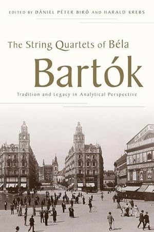 Bild des Verkufers fr String Quartets of Bela Bartok : Tradition and Legacy in Analytical Perspective zum Verkauf von AHA-BUCH GmbH