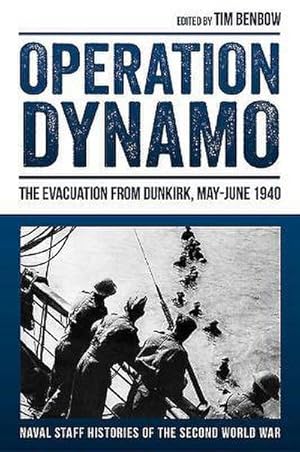 Bild des Verkufers fr Operation Dynamo : The Evacuation from Dunkirk, May-June 1940 zum Verkauf von AHA-BUCH GmbH