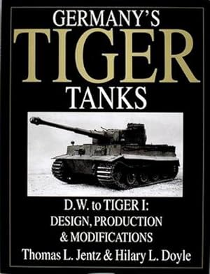 Image du vendeur pour Germany's Tiger Tanks D.W. to Tiger I : Design, Production & Modifications mis en vente par AHA-BUCH GmbH