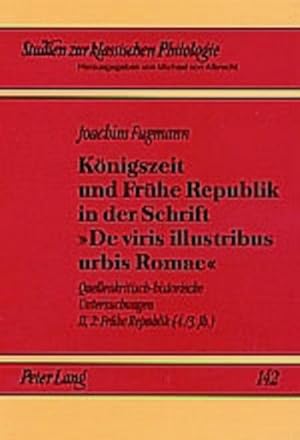 Bild des Verk�ufers f�r K�nigszeit und Fr�he Republik in der Schrift 'De viris illustribus urbis Romae' : Quellenkritisch-historische Untersuchungen- Band II,2: Fr�he Republik (4./3. Jh.) zum Verkauf von AHA-BUCH GmbH