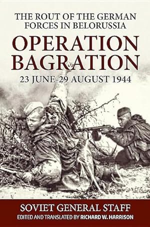 Bild des Verkufers fr Operation Bagration, 23 June-29 August 1944 : The Rout of the German Forces in Belorussia zum Verkauf von AHA-BUCH GmbH