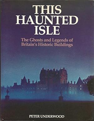 Image du vendeur pour This Haunted Isle: The Ghosts and Legends of Britain's Historic Buildings mis en vente par WeBuyBooks