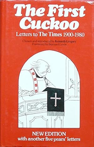 Seller image for First Cuckoo: Selection of the Most Witty, Amusing and Memorable Letters to "The Times", 1900-80 for sale by WeBuyBooks