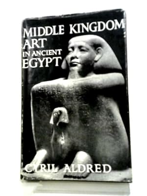 Seller image for Middle Kingdom Art in Ancient Egypt: 2300-1590 B.C (no.15) for sale by World of Rare Books