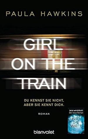 Seller image for Girl on the Train - Du kennst sie nicht, aber sie kennt dich.: Roman for sale by WeBuyBooks
