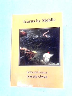 Imagen del vendedor de Icarus by Mobile Selected Poems by Gareth Owen a la venta por World of Rare Books