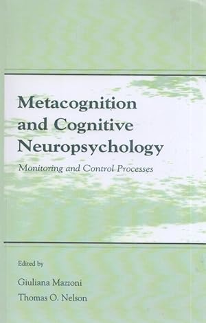 Metacognition and Cognitive Neuropsychology : Monitoring and Control Processes