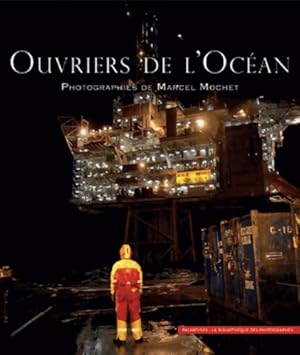 Image du vendeur pour Ouvriers de l'oc?an - Marcel Mochet mis en vente par Book Hmisphres